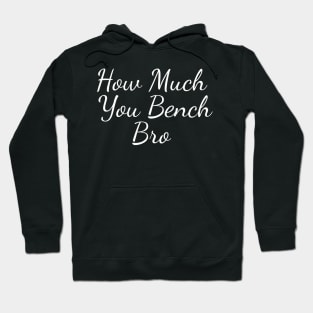 Strength in Numbers: How Much You Bench, Bro Hoodie